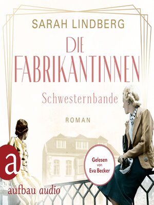cover image of Die Fabrikantinnen--Schwesternbande--Die Fabrikantinnen-Saga, Band 1